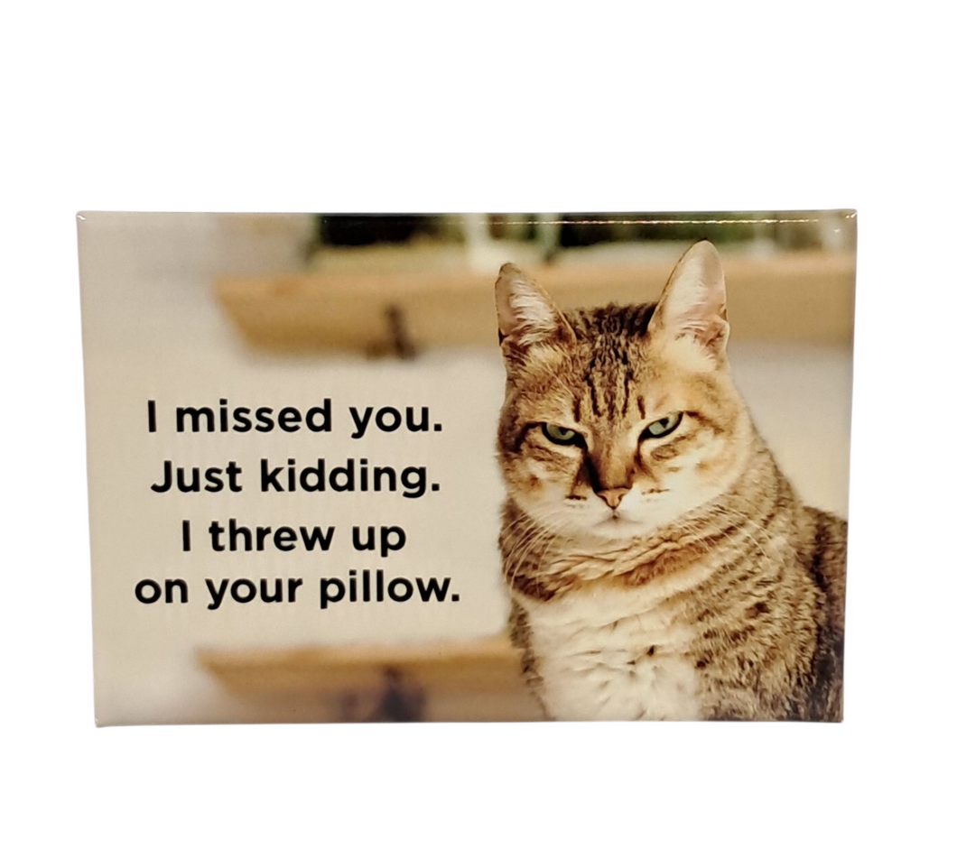I Missed You Cat Refrigerator Magnet