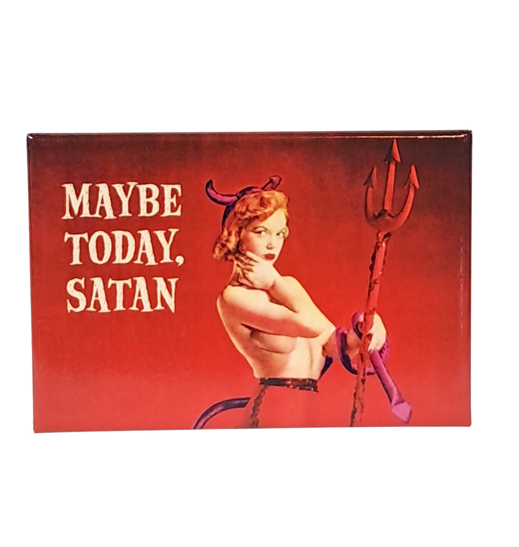 Maybe Today Satan Refrigerator Magnet